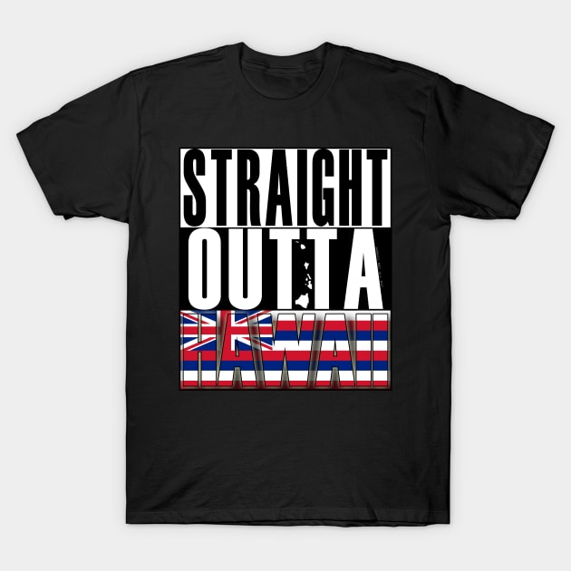 Straight Outta Hawaii State Flag by Hawaii Nei All Day T-Shirt by hawaiineiallday